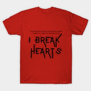 Disclaimer: I Break Hearts T-Shirt